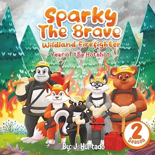 Sparky The Brave Wildland Firefighter: Year of the Hotshot