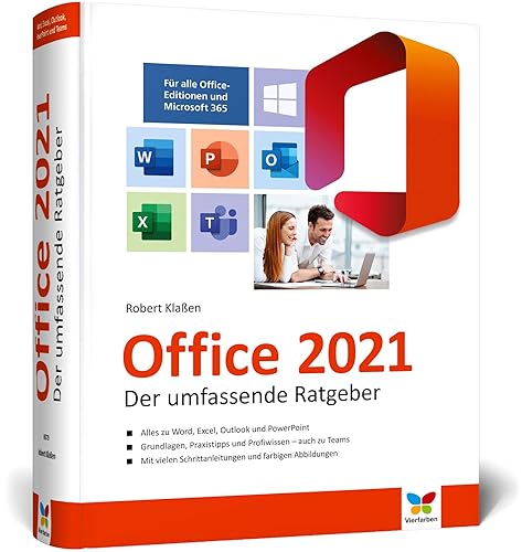 Office 2021: Der umfassende Ratgeber für Ein- und Umsteiger. Komplett in Farbe. Auch für Microsoft 365