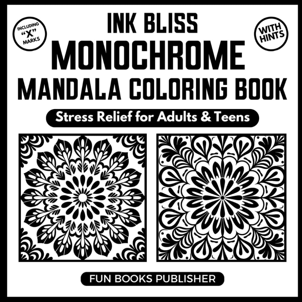 Monochrome Mandala Coloring Book — Stress Relief for Adults & Teens — Ink Bliss Series: Mindful zen patterns for calm focus — one-marker linework with ... (MONOCHROME COLORING BOOK INK BLISS SERIES)