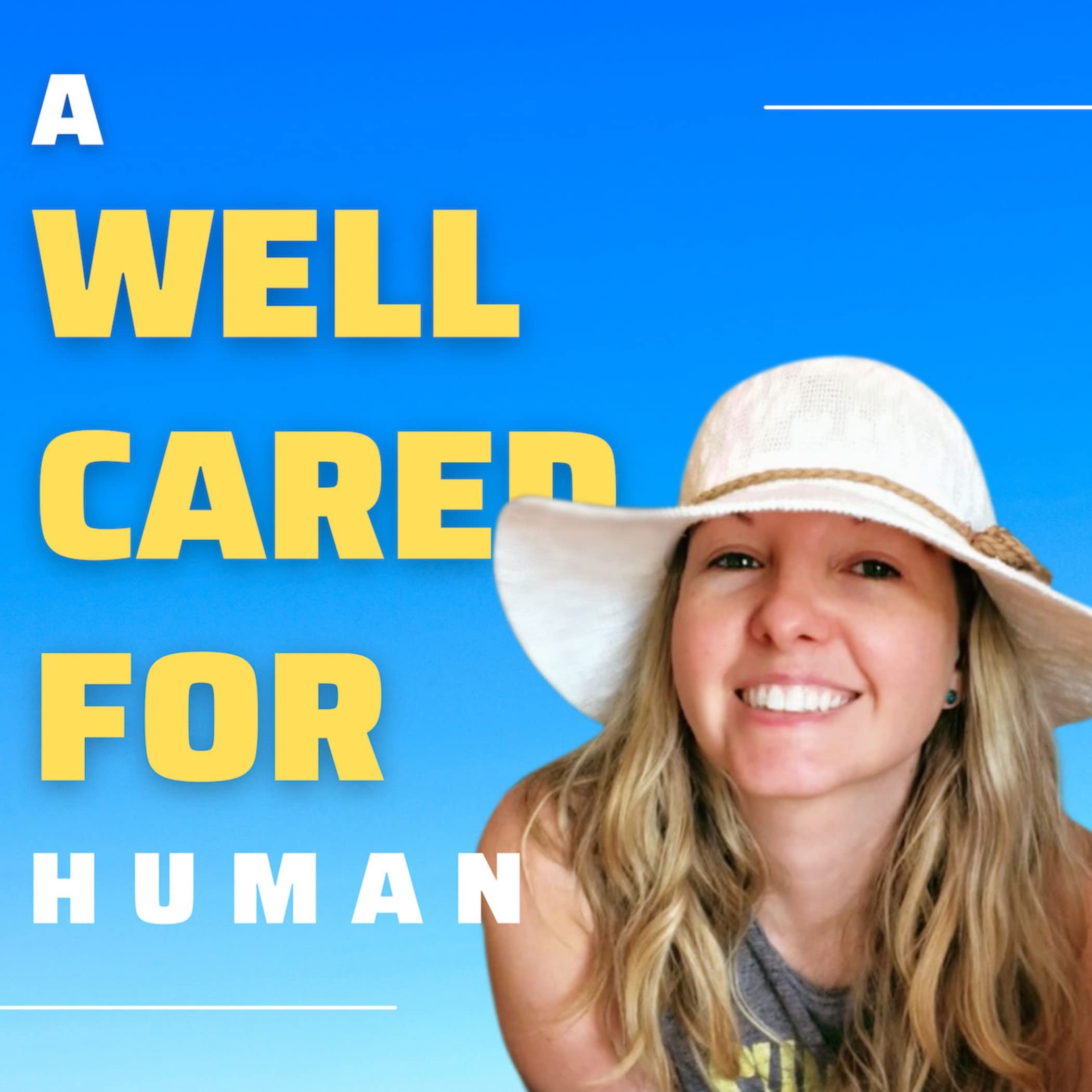 A Well Cared For Human: self-love strategies for transforming your pain into power
