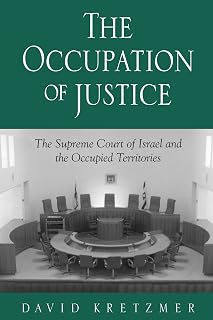 The Occupation of Justice: The Supreme Court of Israel and the Occupied Territories