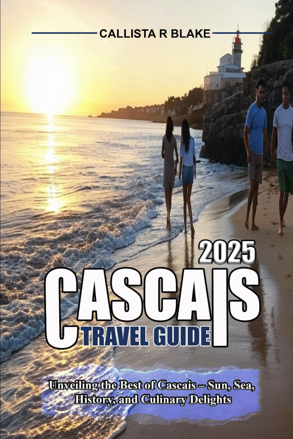CASCAIS TRAVEL GUIDE 2025: Unveiling the Best of Cascais – Sun, Sea, History, and Culinary Delights