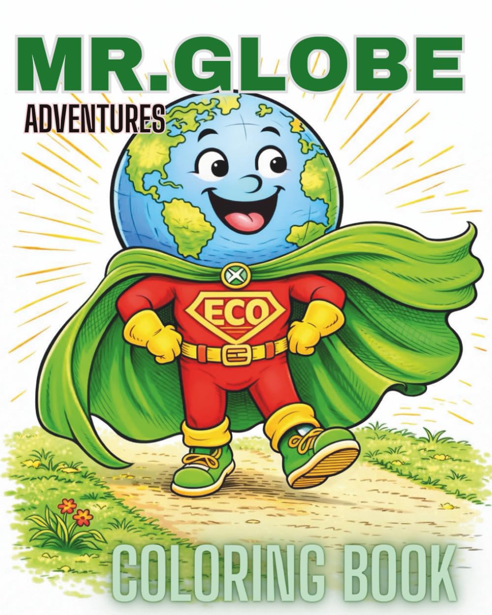 Mr. Globe Adventures Coloring Book: Fun & Educational Journey Through Ecology, Geography and Friendship