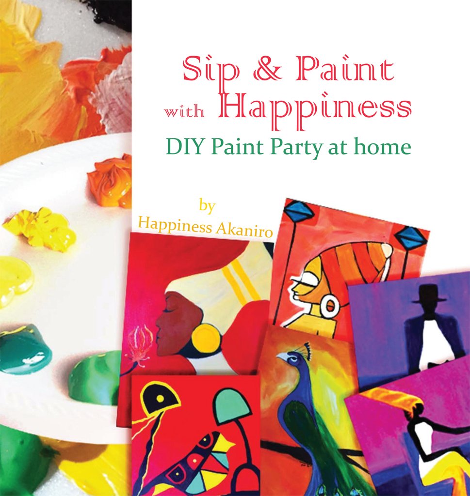 Sip & Paint with Happiness DoItYourself Paint Party at Home Kindle edition by Akaniro
