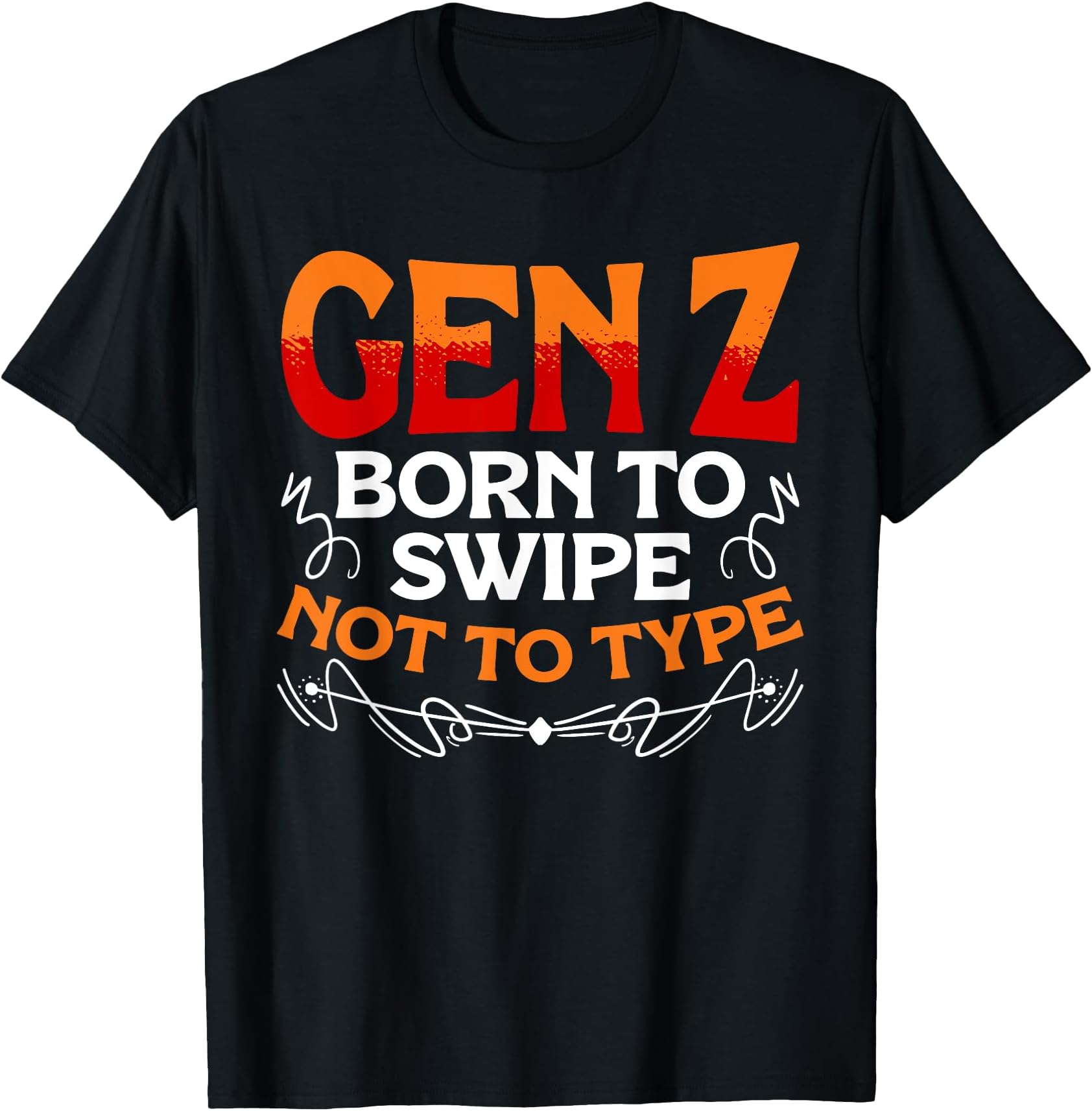 Funny Generation Z HumorBorn To Swipe Not To Type Humor Generation Z Funny Gen Z T-Shirt