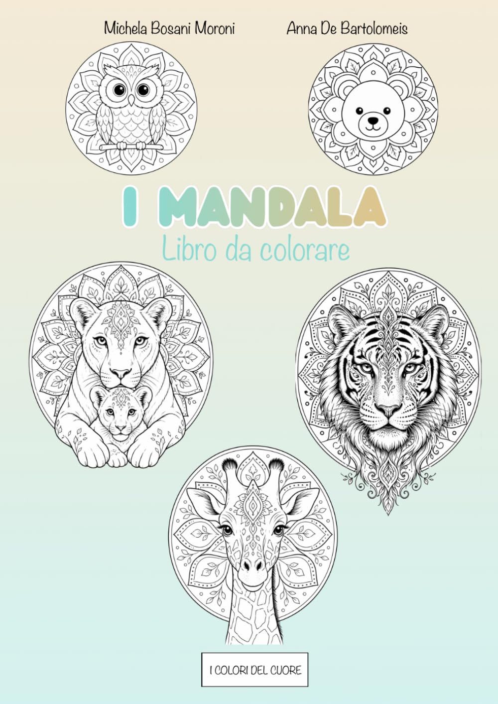 I mandala: libro da colorare (i colori del cuore)