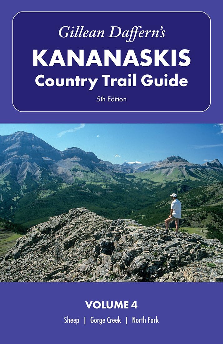Gillean Daffern’s Kananaskis Country Trail Guide, 5th Edition: Volume 4: Sheep―Gorge Creek―North Fork