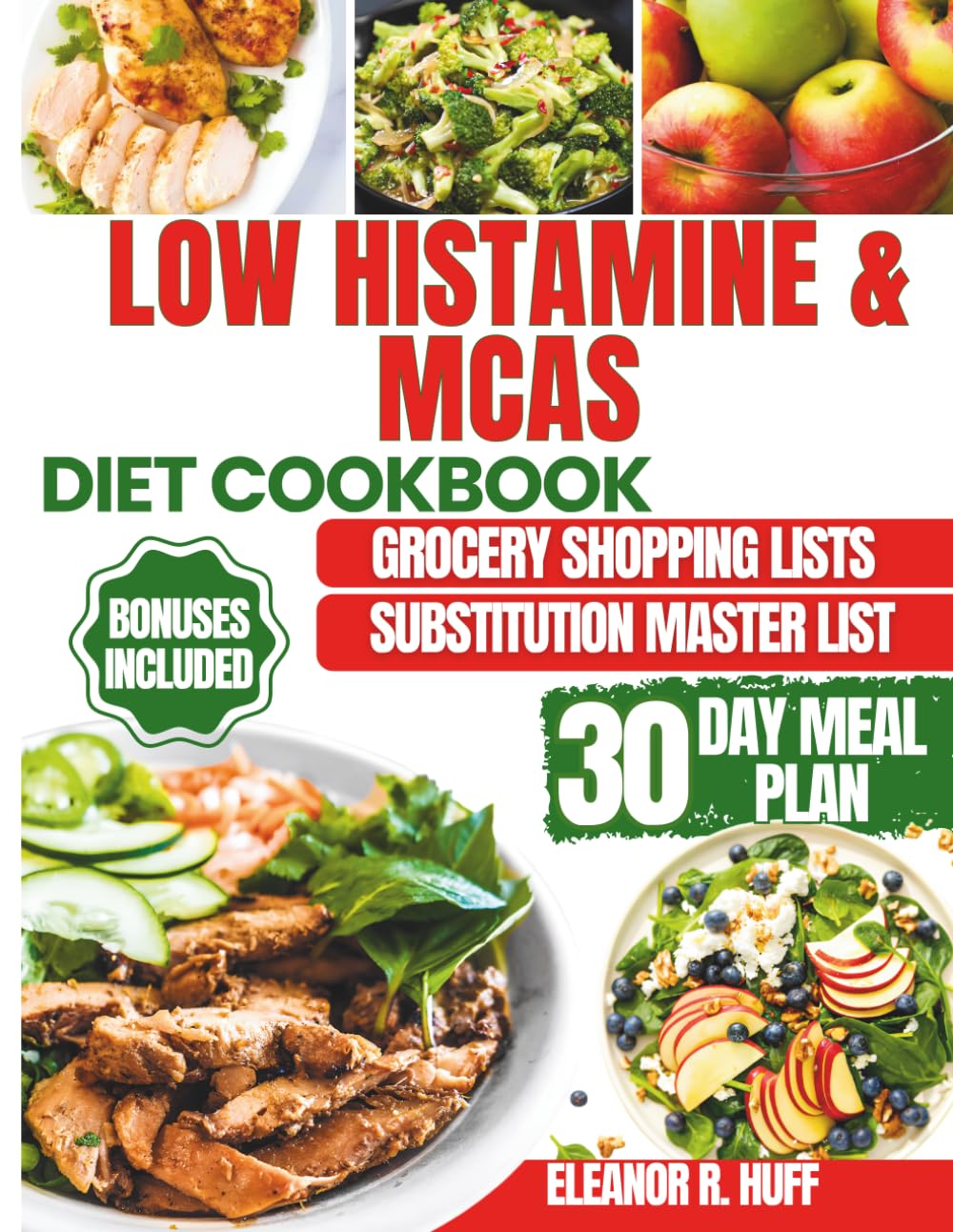 Low Histamine & MCAS Diet Cookbook: Quick And Easy Anti-Inflammatory Meals To Soothe Your Gut And Calm Everyday Food Allergies.