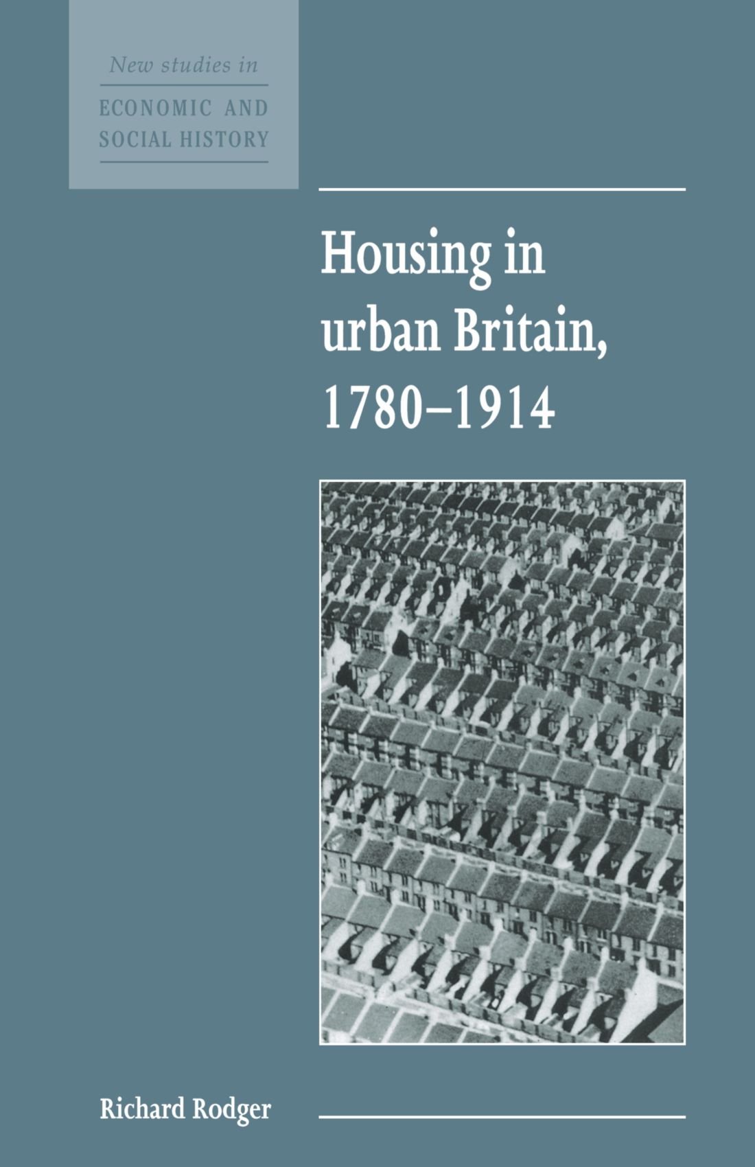 Housing in Urban Britain 1780-1914: 8 (New Studies in Economic and Social History, Series Number 8)