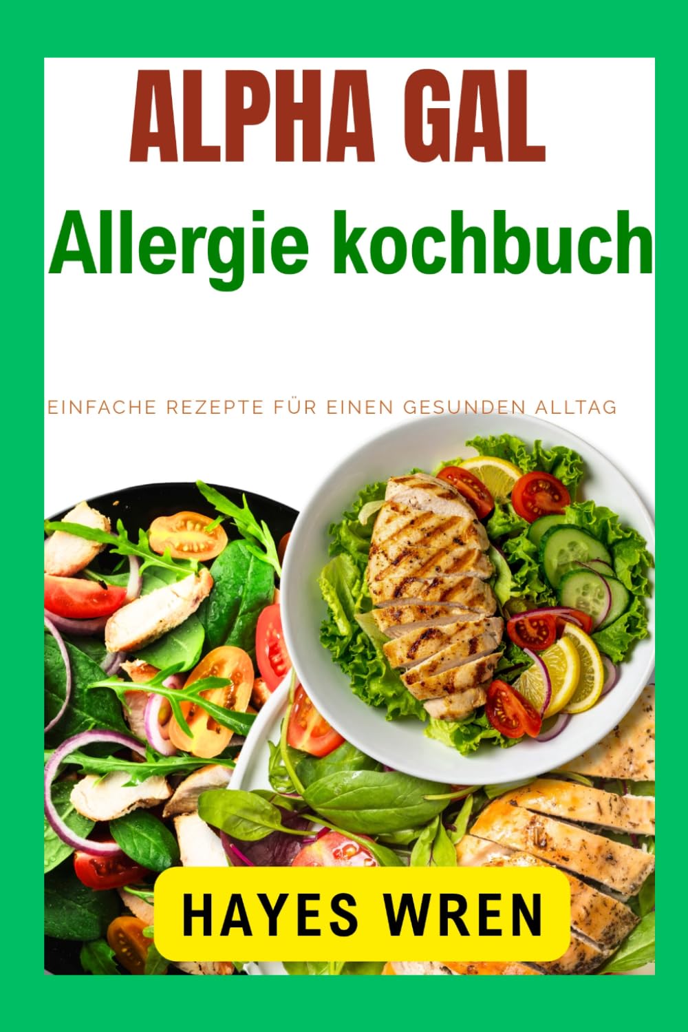 Alpha Gal Allergie-Kochbuch: Einfache Rezepte für einen gesunden Alltag