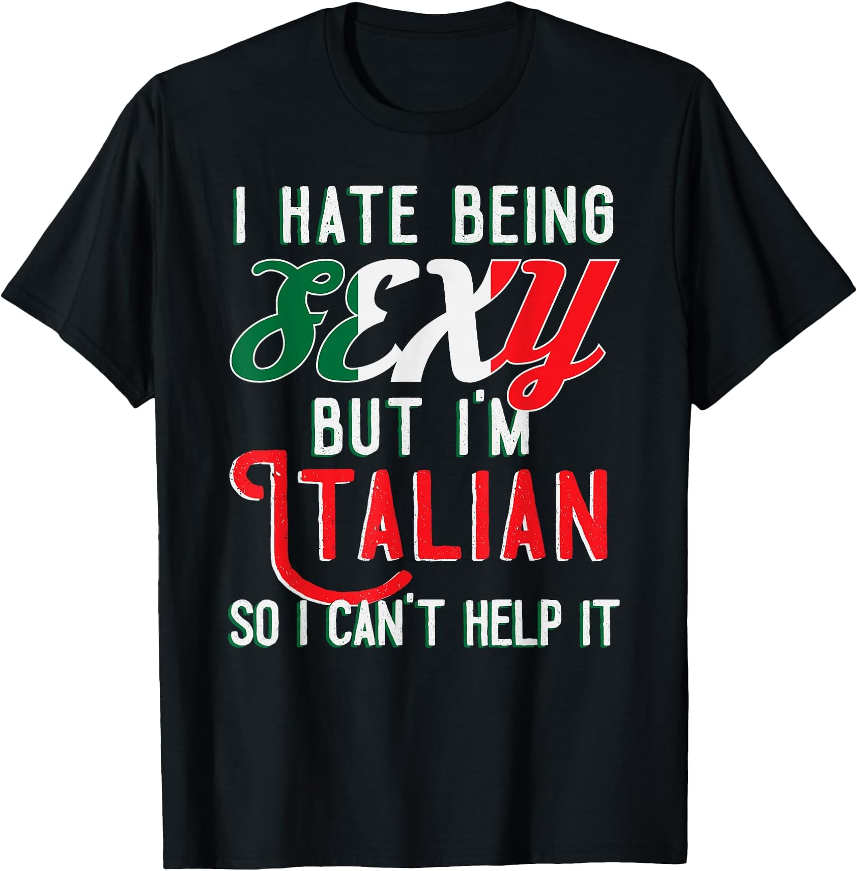 I Hate Being Sexy But I'm Italian Funny Italy T-Shirt T-Shirt