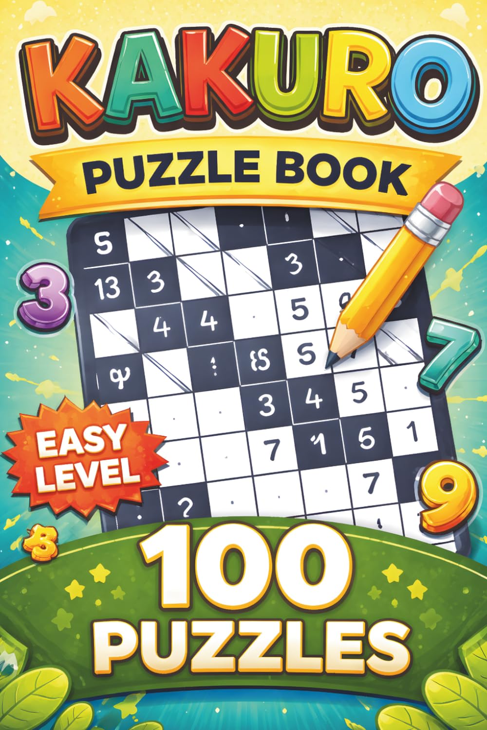 Kakuro Puzzle Book Easy Level: 100+ Simple Number Crossword Puzzles | Large Print | Perfect for Beginners, Seniors & Relaxation
