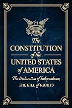 The Constitution of the United States of America: The Declaration of Independence, The Bill of Rights