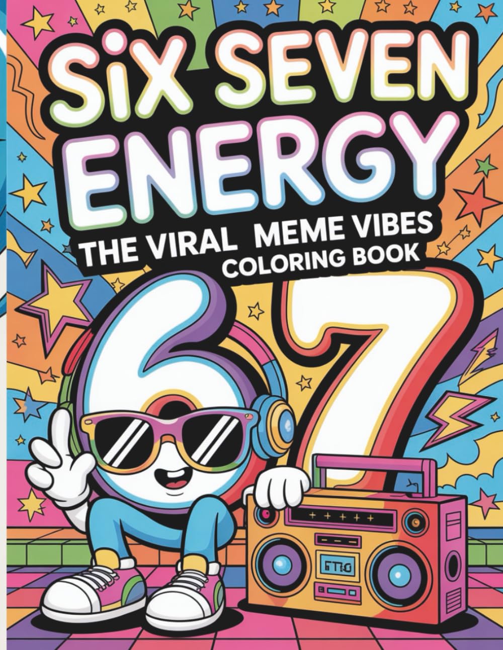 Six Seven Energy Coloring Book for Kids: A Viral Meme Coloring Adventure to Color, Play, Learn and Boost Positive Energy
