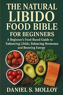 THE NATURAL LIBIDO FOOD BIBLE FOR BEGINNERS