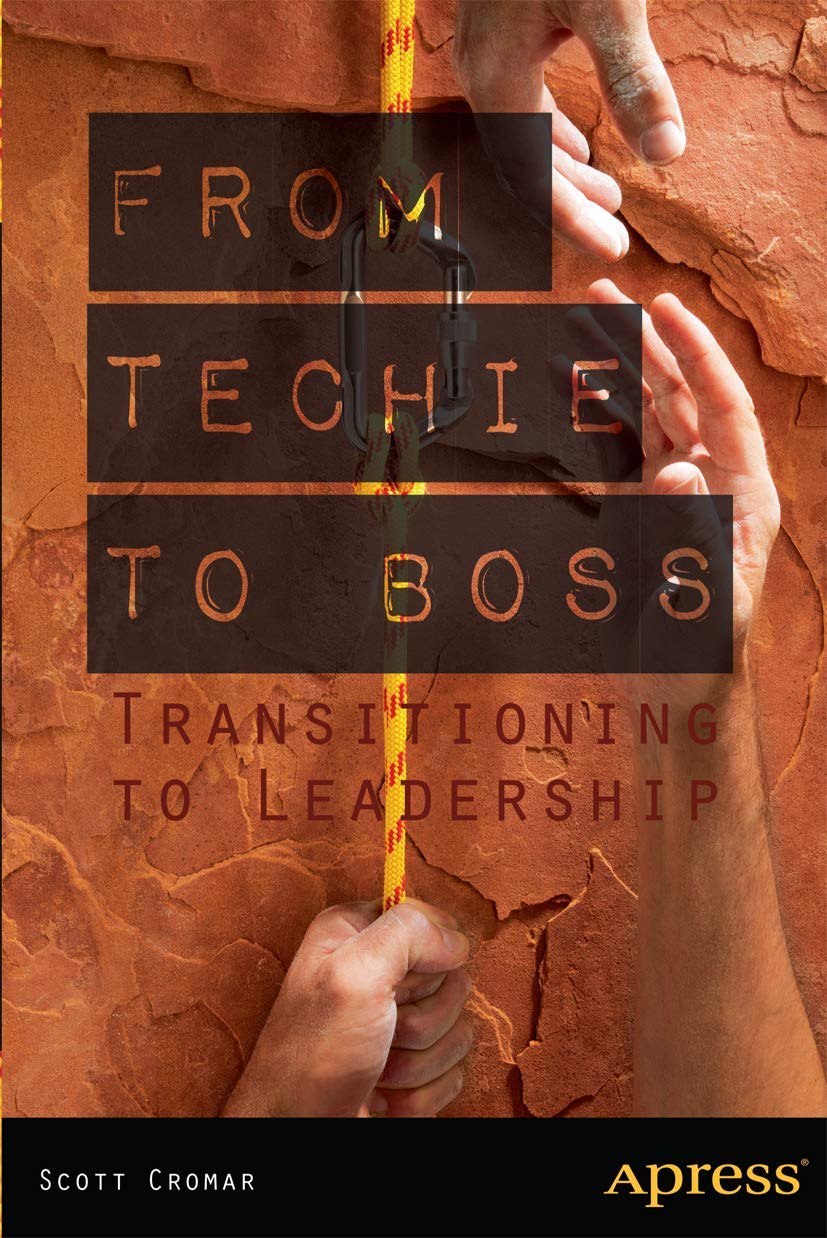 From Techie to Boss : Transitioning to Leadership by Cromar, Scott New<-