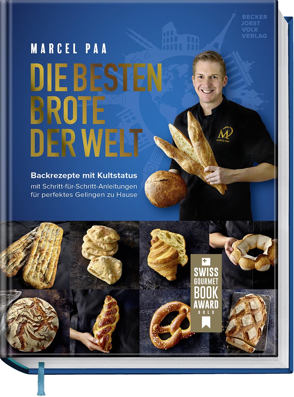 Die besten Brote der Welt: Backrezepte mit Kultstatus. Mit Schritt-für-Schritt-Anleitungen für perfektes Gelingen zu Hause