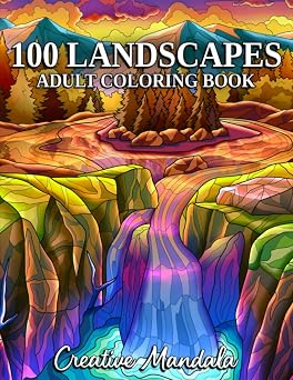 100 Landscapes A coloring book with tropical beaches, beautiful cities, mountains, country scenes, oriental landscapes and much more!