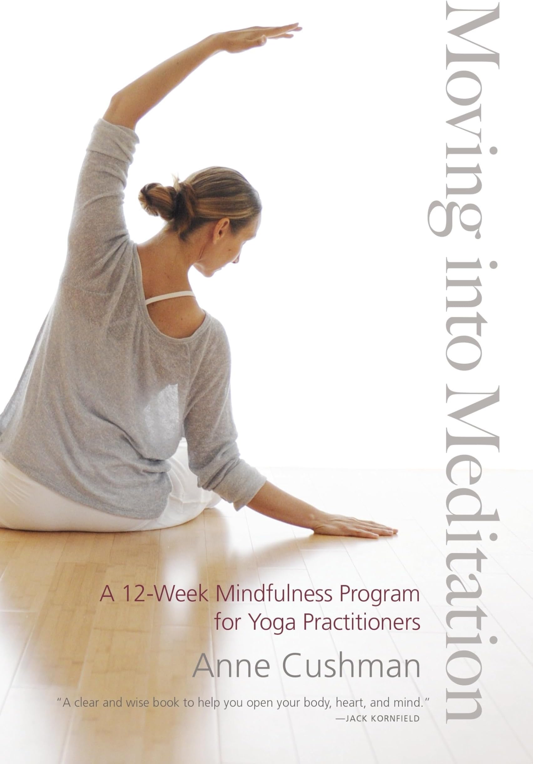 Moving into Meditation: A 12-Week Mindfulness Program for Yoga Practitioners