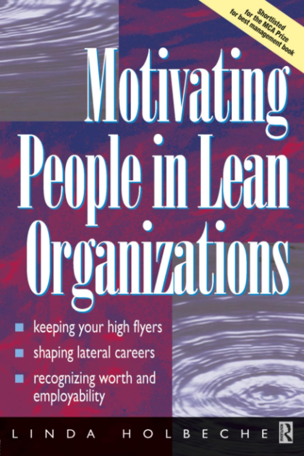 Motivating People in Lean Organizations,Linda Holbeche