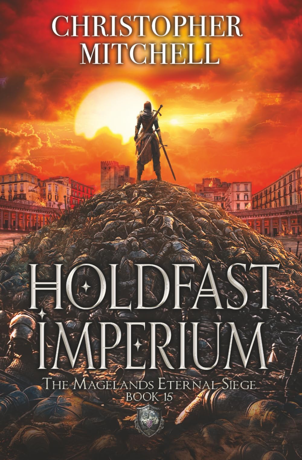 Holdfast Imperium: The Magelands Eternal Siege Book 15