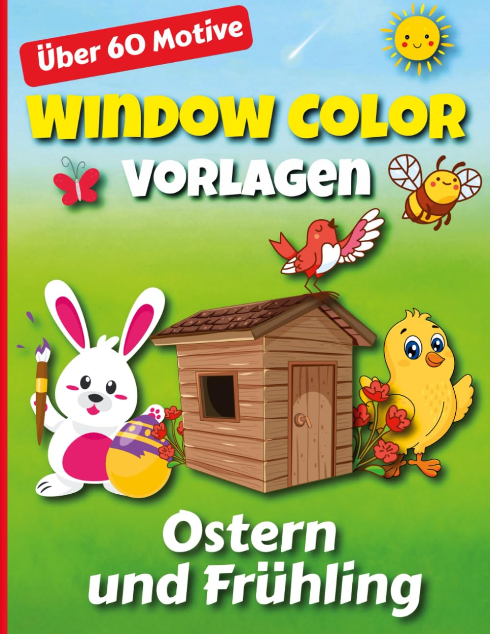 Window Color Vorlagen Ostern und Frühling: Oster- & Frühlings-Fensterbilder — Über 60 liebevoll gestaltete Motive zum Ausmalen und Abpausen für Kinder und Erwachsene
