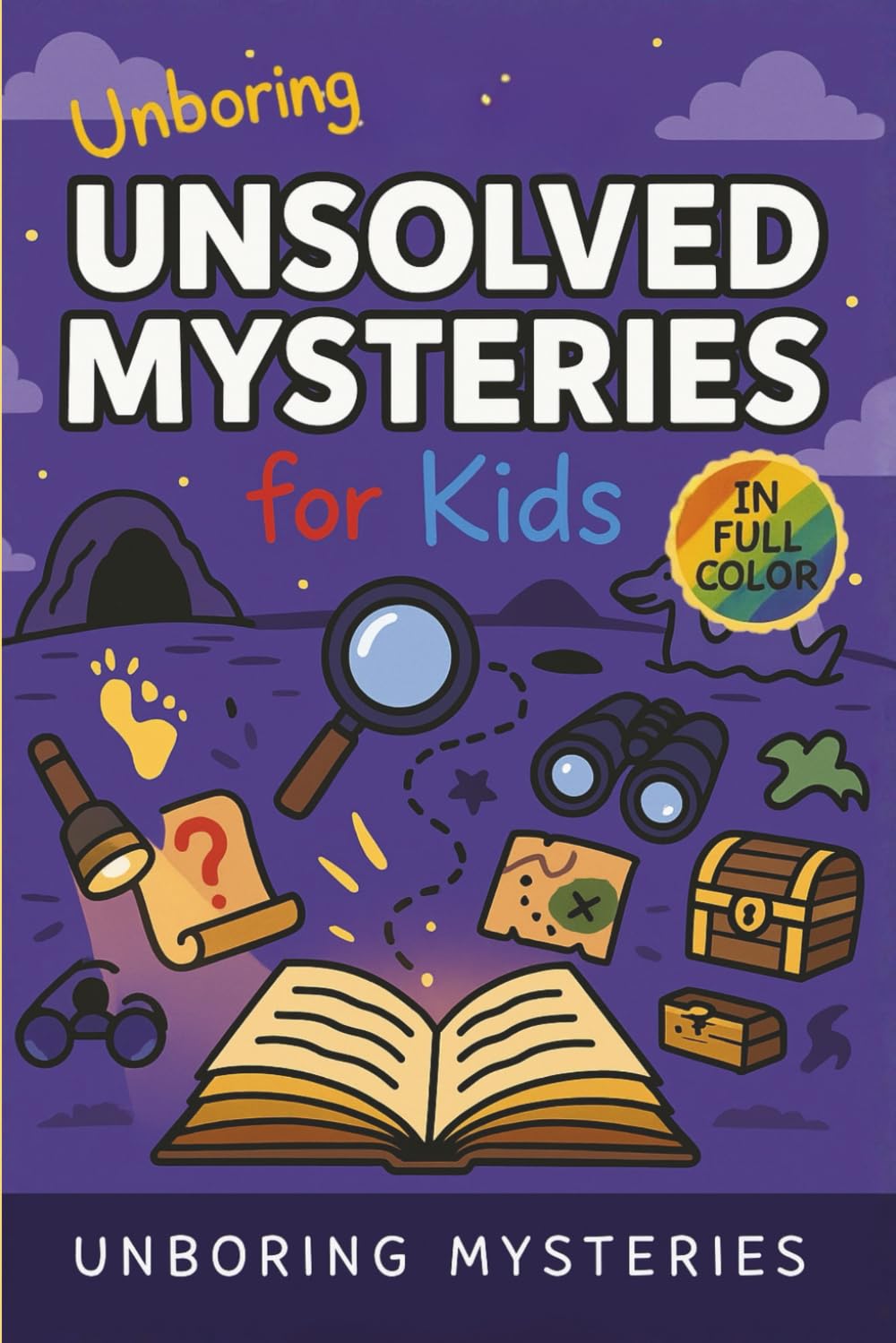 Unboring Unsolved Mysteries for Kids: Funny, Fascinating Guide to the World’s Most Baffling Unsolved Mysteries, Weird Facts, and Strange Stories ... Activities for Classrooms and Homeschoolers)
