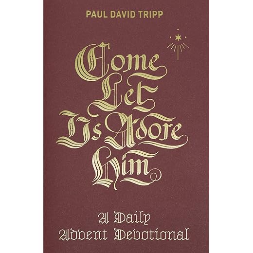 Come, Let Us Adore Him: A Daily Advent Devotional