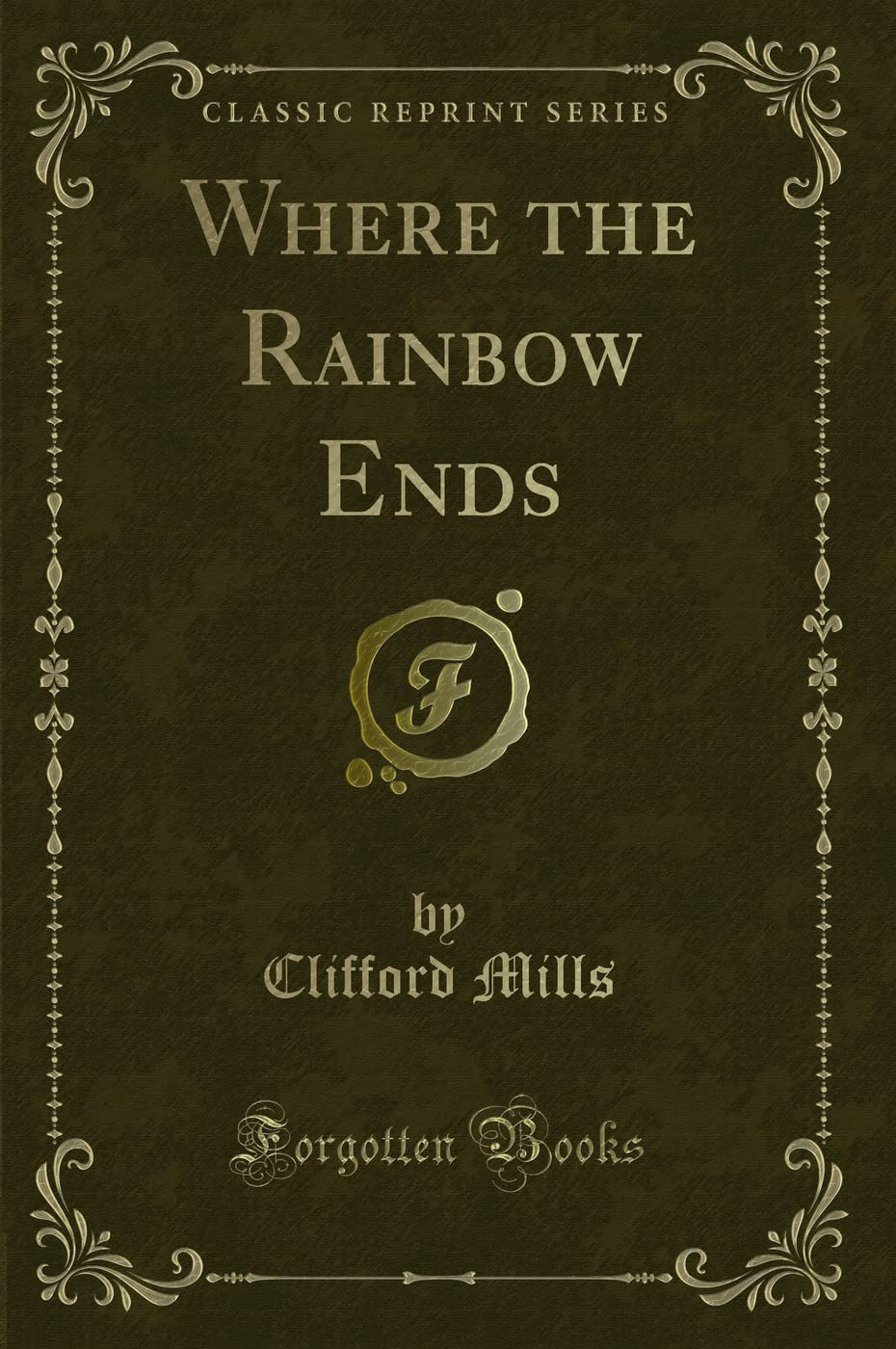Where the Rainbow Ends (Classic Reprint)