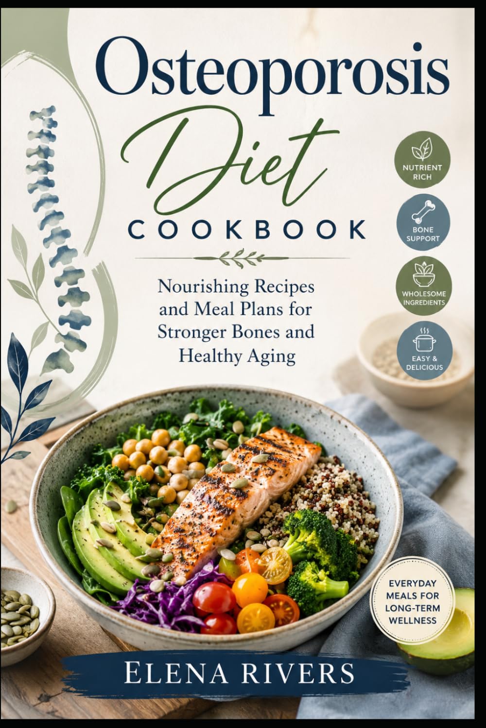 OSTEOPOROSIS DIET COOKBOOK: Nourishing Recipes and Everyday Meal Plans for Stronger Bones and Healthy Aging