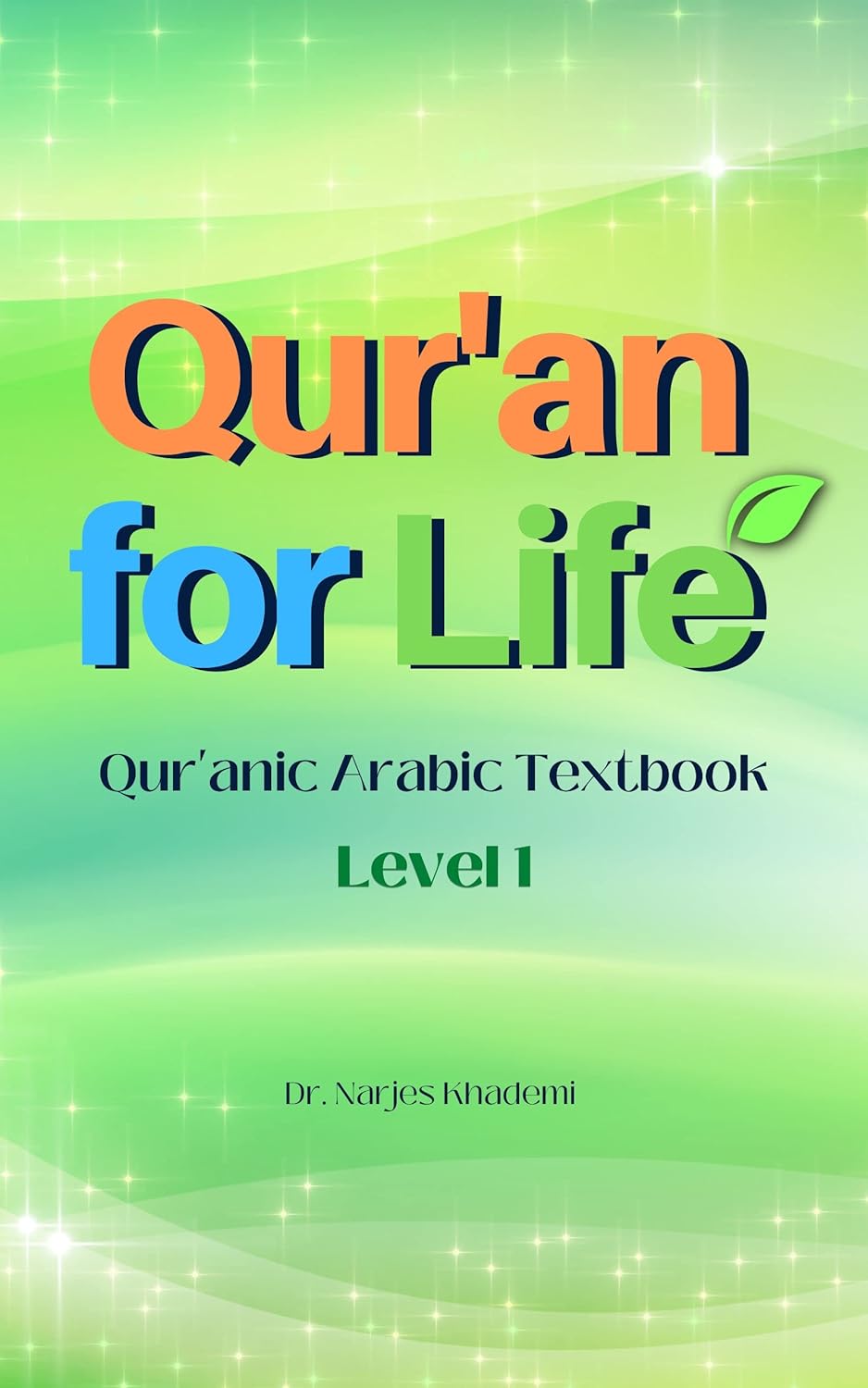 Qur'an for Life Qur'anic Arabic Textbook , Volume 1 (Qur'an for Life