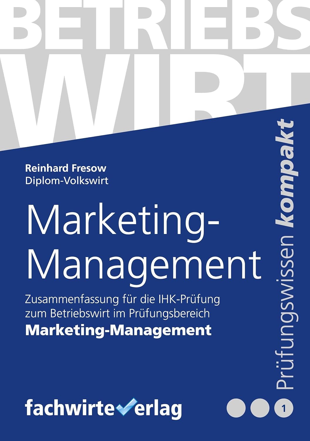 Marketing-Management: Zusammenfassung für die IHK-Prüfung zum ...