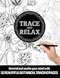TRACE & RELAX BOTANICAL TRACING PAGES | Unwind & Soothe Your Mind With 52 Beautiful Botanical Tracing Pages |: Meditative Art For Adults (Trace & Relax Print Book Series | Adult Ink Tracing Pages)