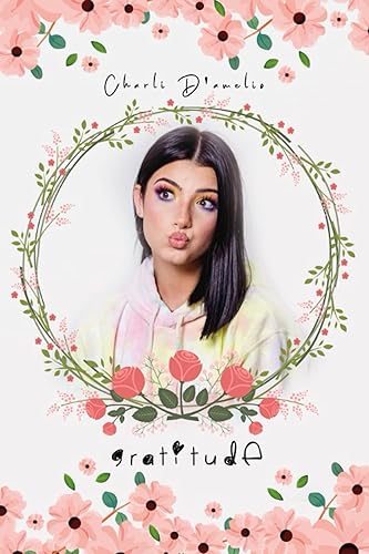 CHARLI D'AMELIO GRATITUDE JOURNAL: Are you looking for a super excellent gift for a charli d'amelio fan ? | CHARLI D'AMELIO ® V2