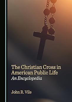 The Christian Cross in American Public Life: An Encyclopedia-Wow! eBook