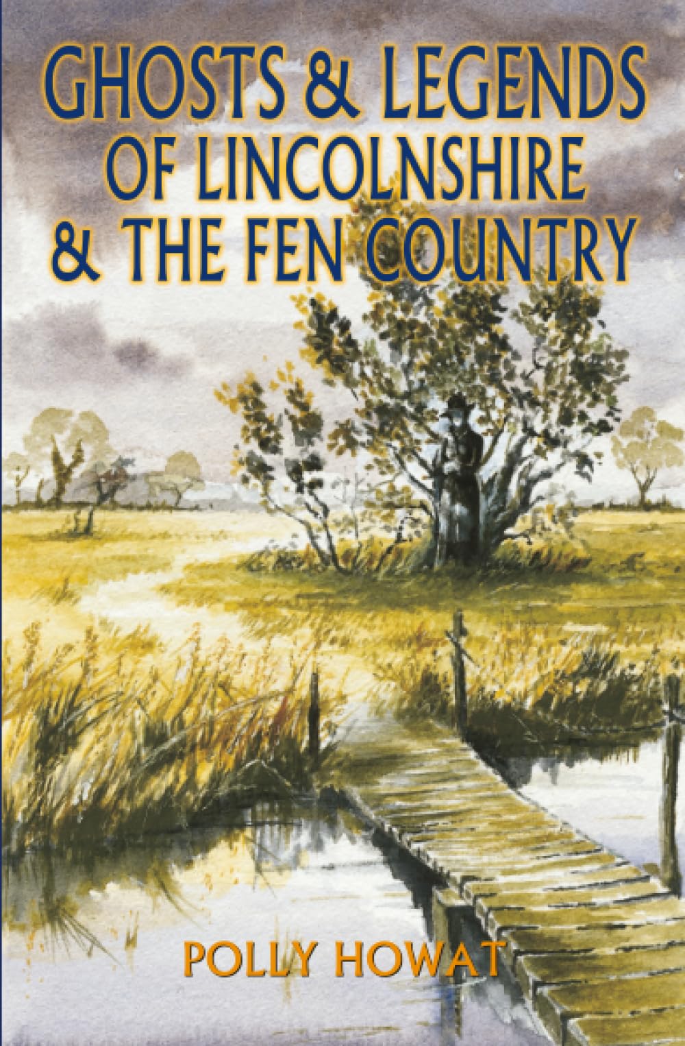 Ghosts and Legends of Lincolnshire and the Fen Country-Polly Howat