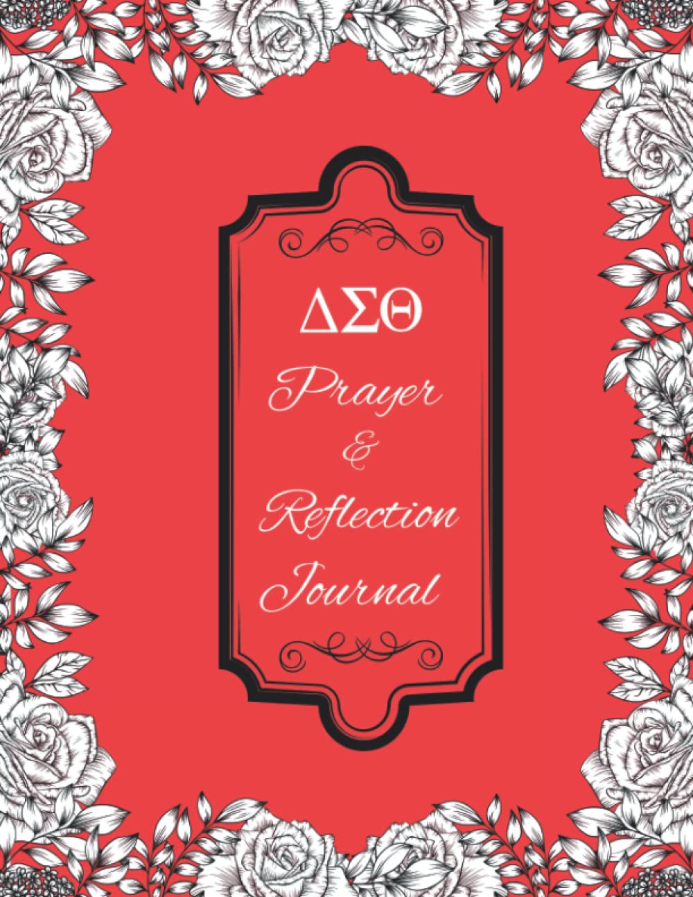 Delta Sigma Theta Prayer & Reflection Journal: An Inspirational Prayer Journal Notebook | Pray and Reflect on God's Word, Praise and Thanks | ... & Answered Prayers | Reflections & Notes