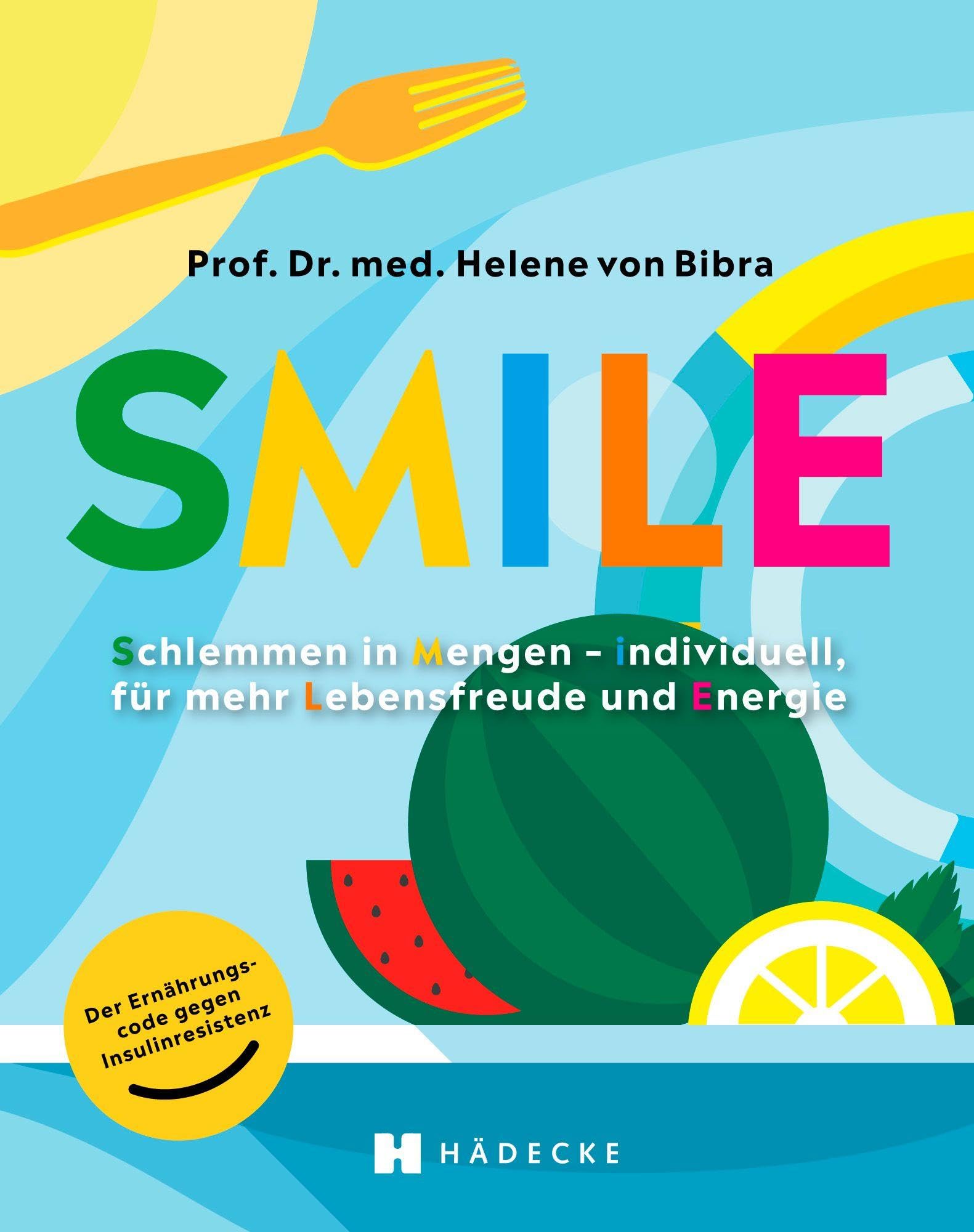 SMILE: Der Ernährungscode: Schlemmen in Mengen – individuell, für mehr Lebensfreude und Energie · stoffwechselfreundlich ernähren · zur Vorbeugung von Diabetes Typ 2