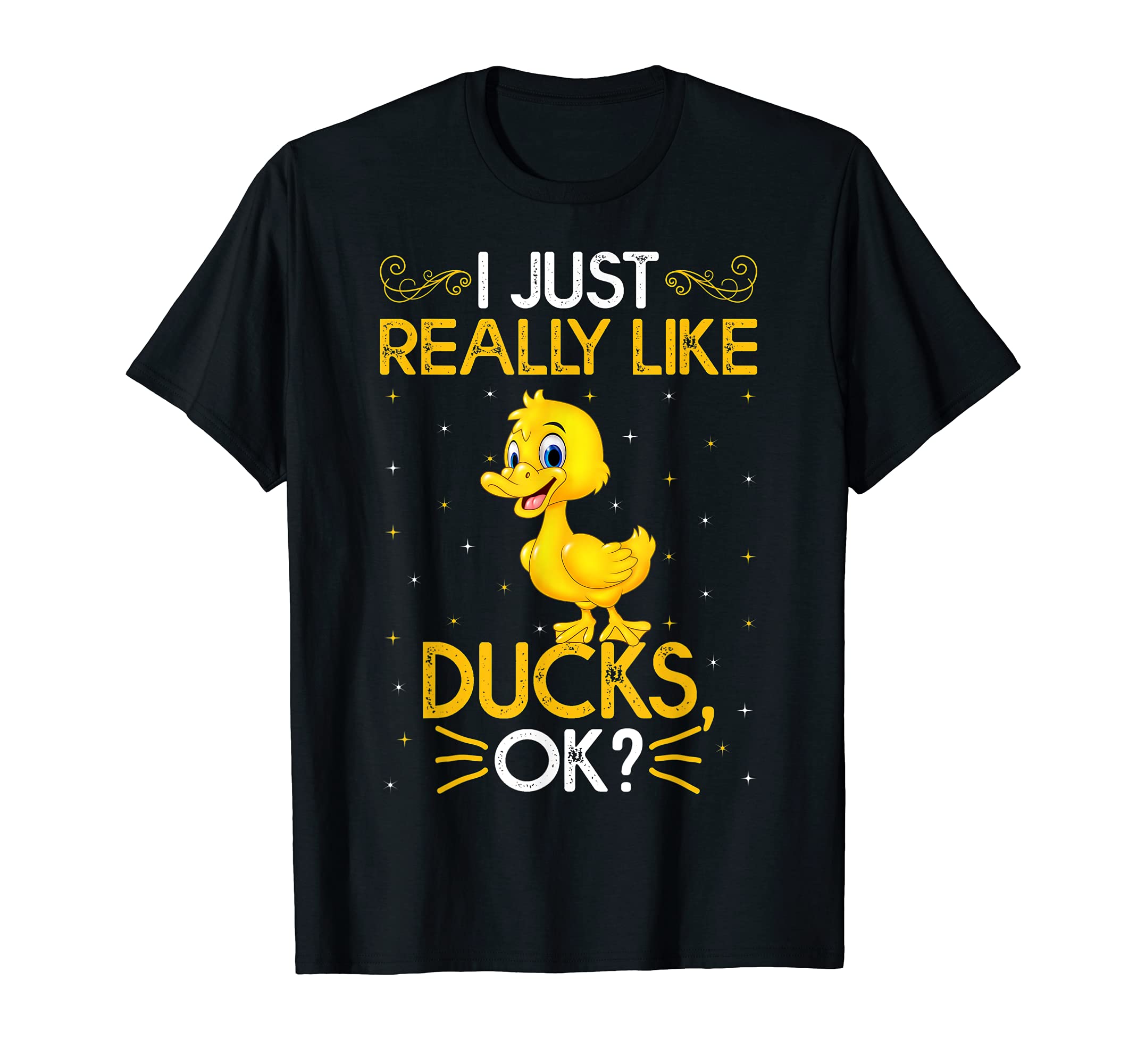 I Just Really Like Ducks Ok GiftsFunny I Just Really Like Ducks Ok Cute Duck T-Shirt