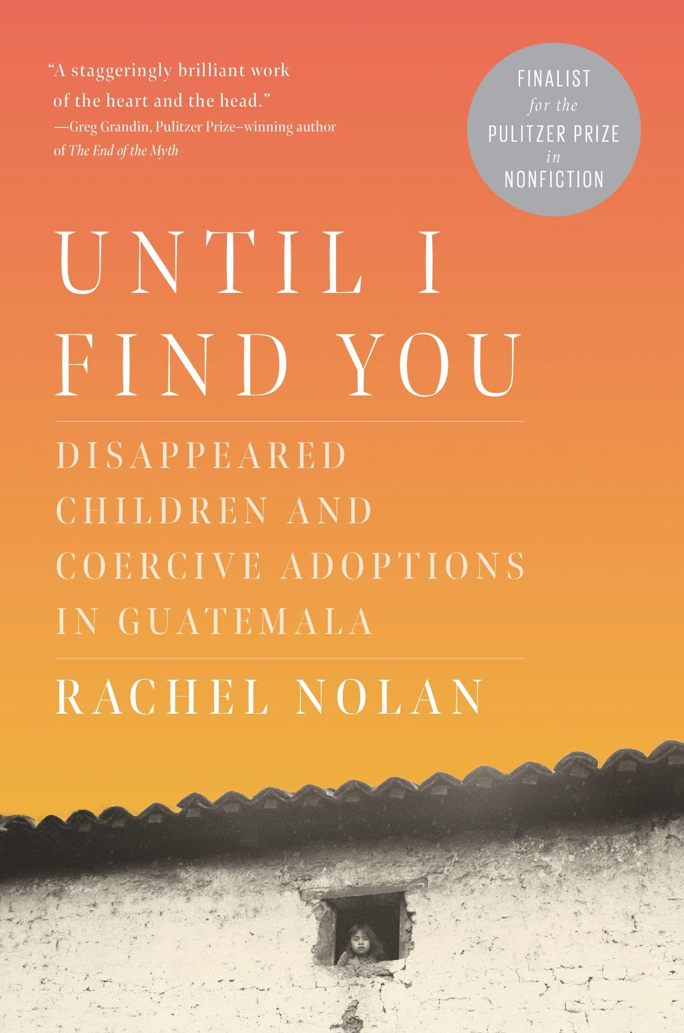 Until I Find You: Disappeared Children and Coercive Adoptions in Guatemala
