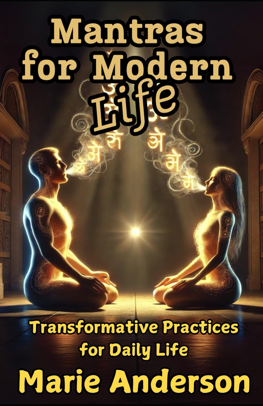 Mantras for Modern Life: Transformative Practices (Meditations)