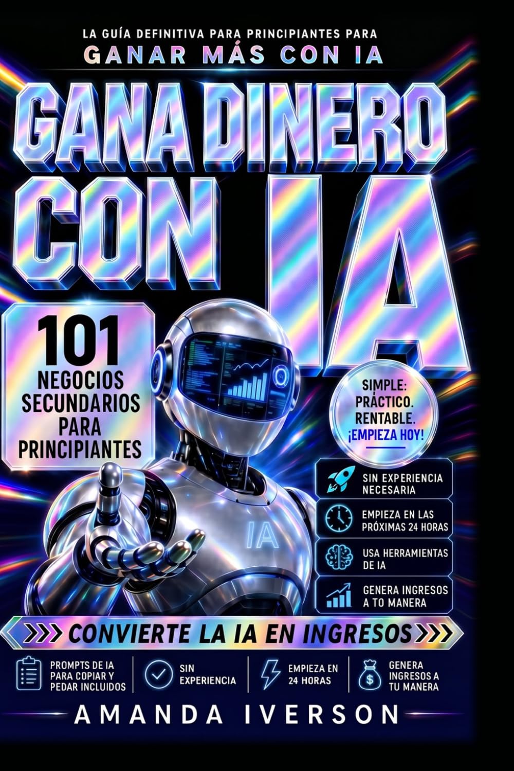 Gana Dinero con IA: 101 Negocios Secundarios para Principiantes que Puedes Empezar en las Próximas 24 Horas