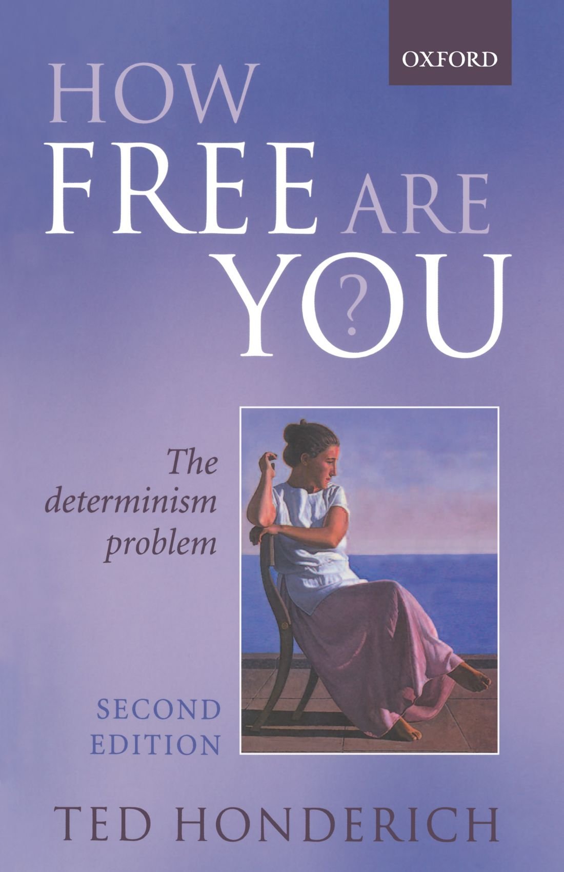 How Free Are You?: The Determinism Problem-Ted Honderich