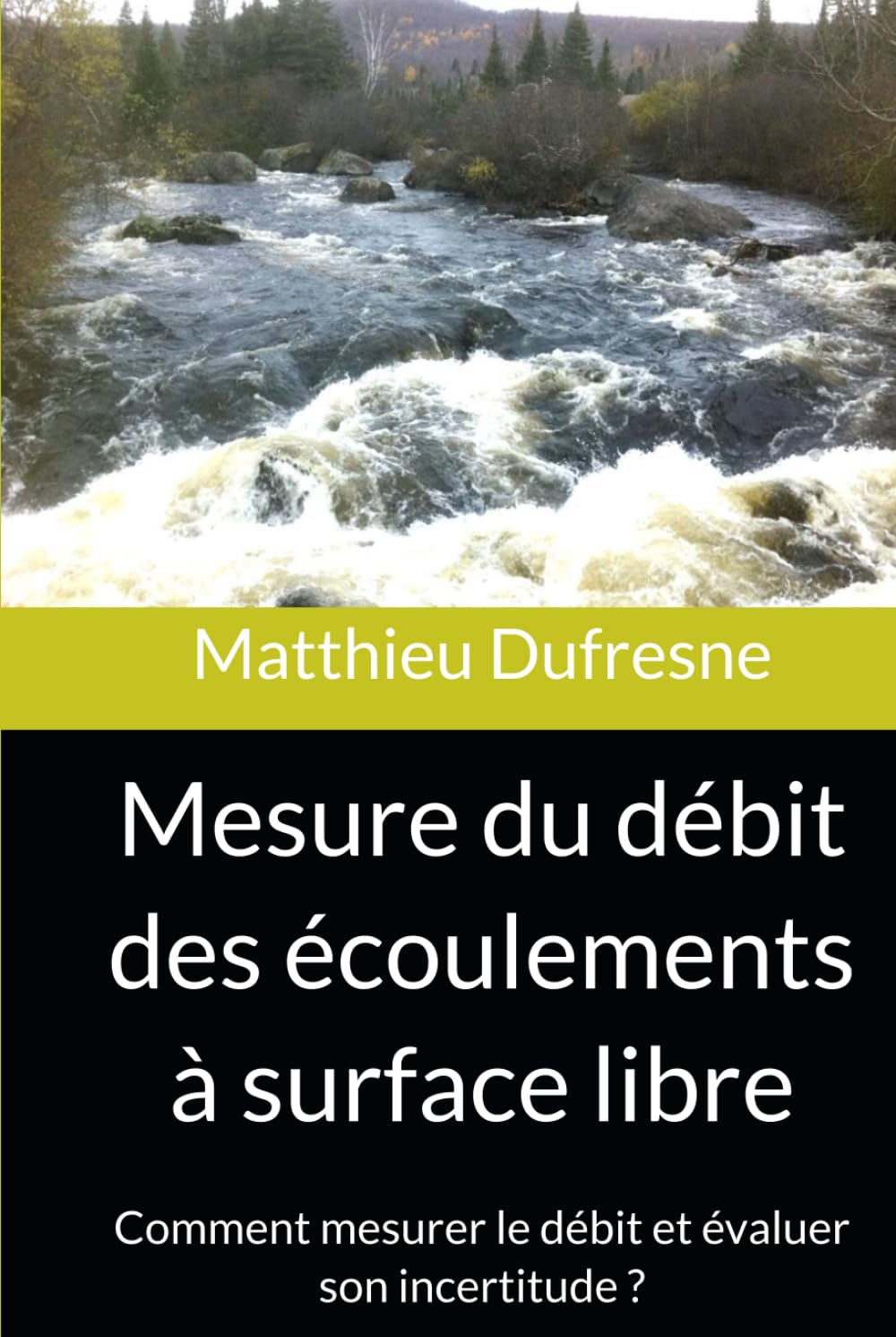 Mesure du débit des écoulements à surface libre: Comment mesurer le débit et évaluer son incertitude ?