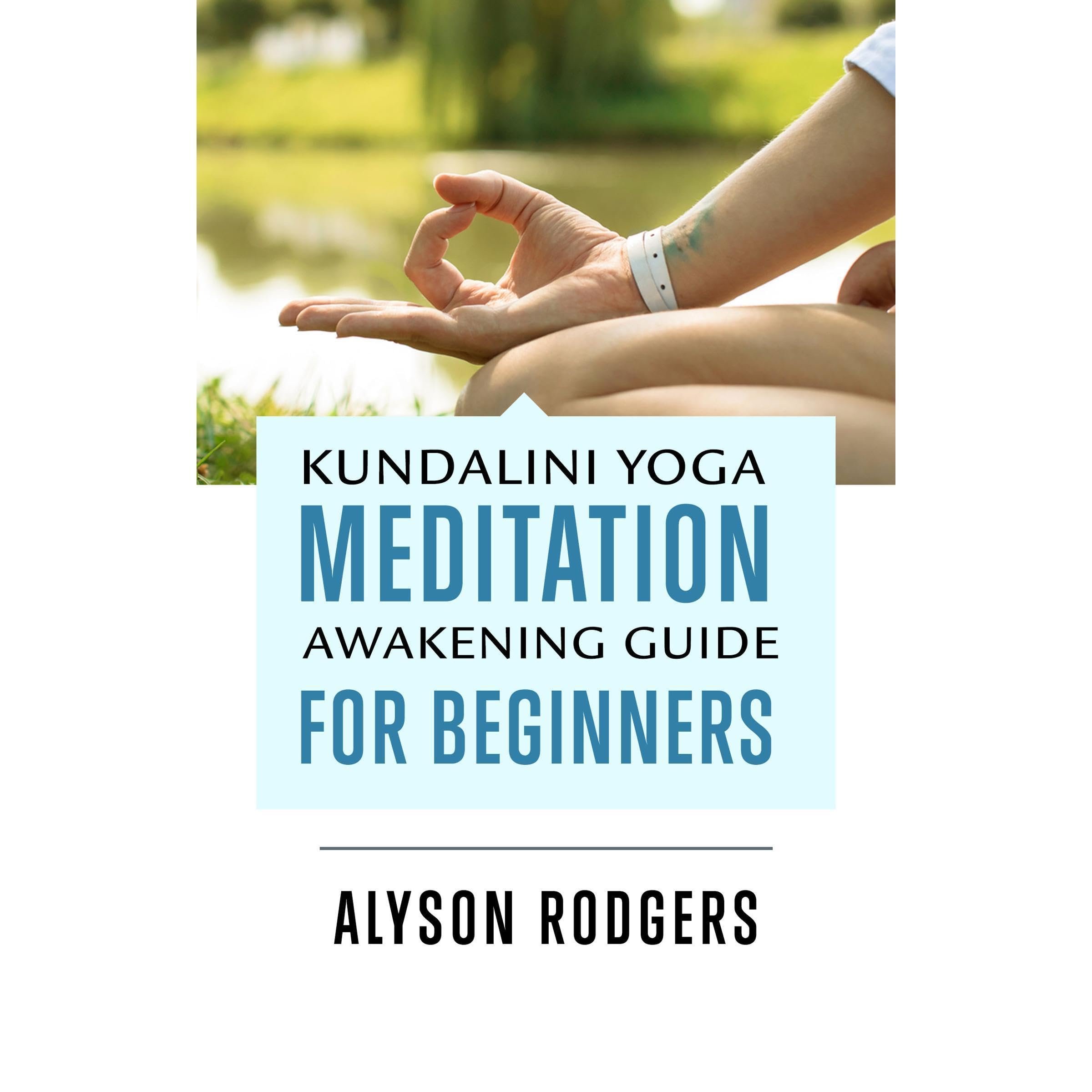 Kundalini Yoga Meditation Awakening Guide for Beginners