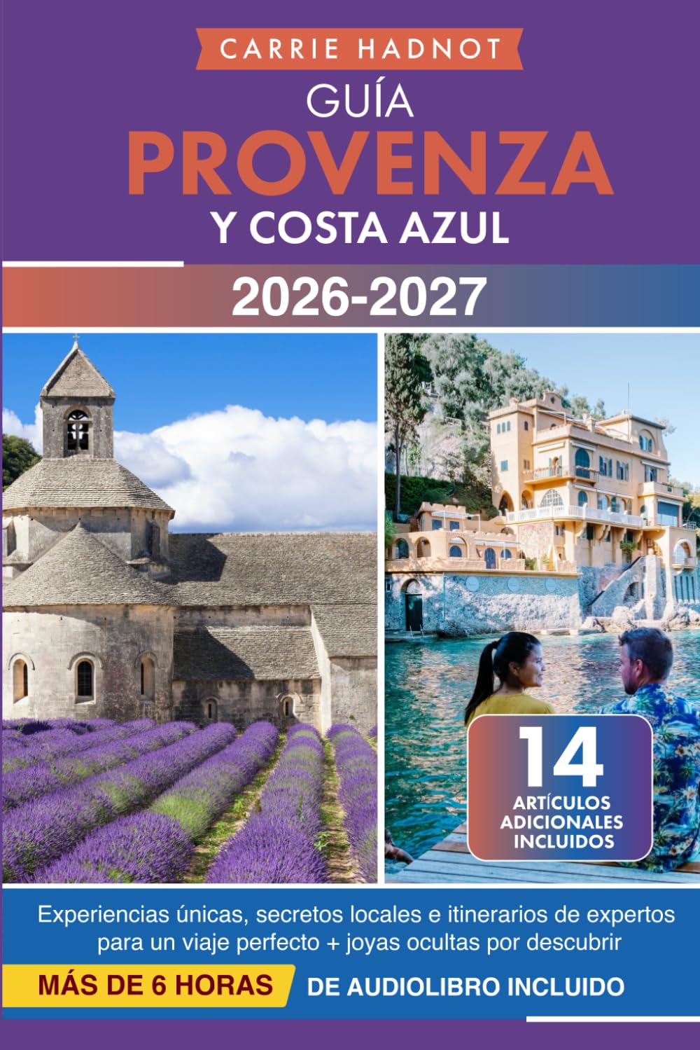 Guía Provenza y Costa Azul: Experiencias únicas, secretos locales e itinerarios de expertos para un viaje perfecto + joyas ocultas por descubrir