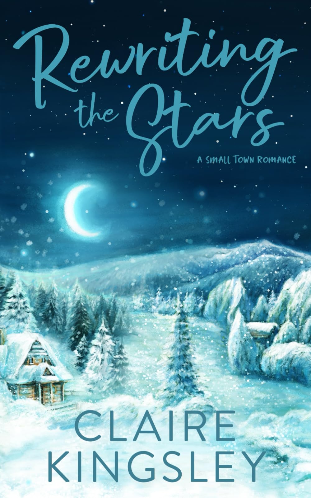Rewriting the Stars: A Small Town Romance (The Bailey Brothers)