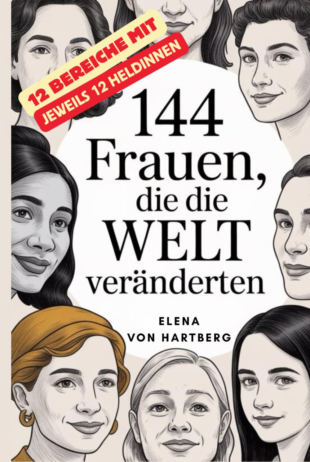 144 Frauen, die die Welt veränderten: 12 Heldinnen aus 12 Bereichen