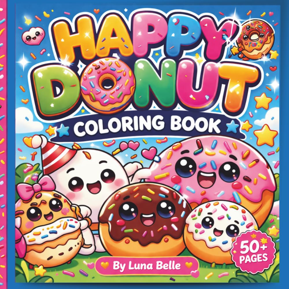 Happy Donut Coloring Book: Welcome to a Sweet World Full of Fun and Creativity!
