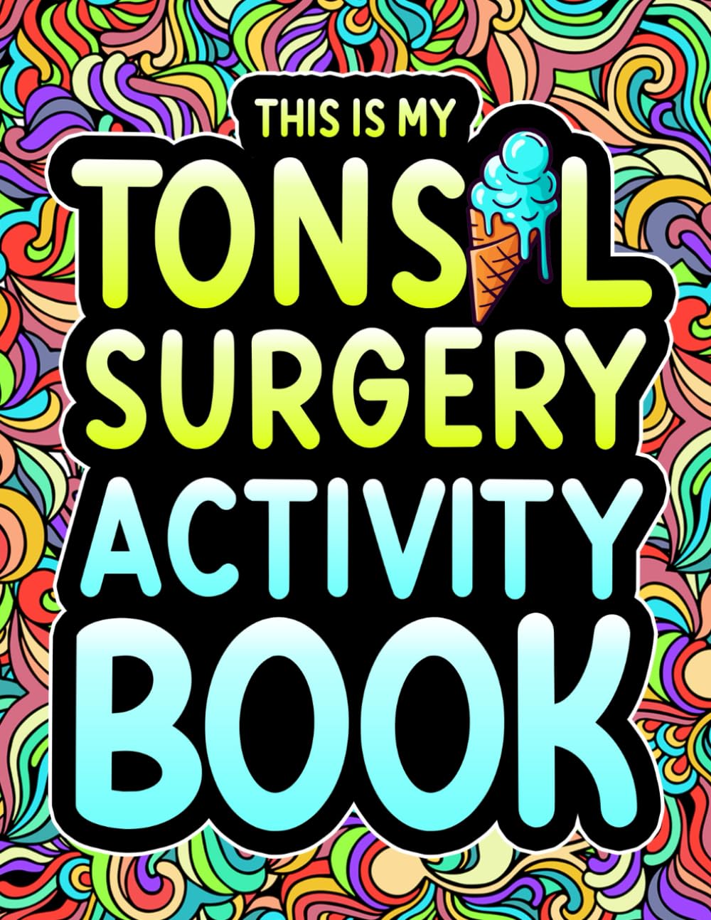 This is my Tonsil Surgery Activity Book: A Fun & Entertaining Tonsil Surgery Gift for Recovery and Relaxation with Engaging Puzzles & Activities